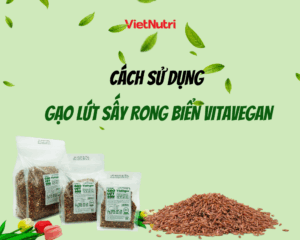 HƯỚNG DẪN SỬ DỤNG GẠO LỨT SẤY RONG BIỂN-VITAVEGAN