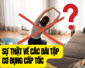 SỰ THẬT VỀ BÀI TẬP CƠ BỤNG CẤP TỐC TRÊN MẠNG