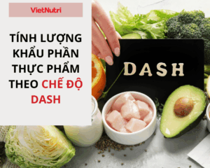 CÁCH TÍNH TOÁN LƯỢNG KHẨU PHẦN ĂN THEO CHẾ ĐỘ ĂN DASH